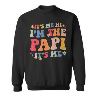 Mens Its Me Hi Im The Papi Its Me Funny Fathers Day Sweatshirt - Thegiftio UK