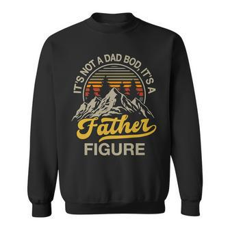 Mens Its Not A Dad Bod Its A Father Figure Fathers Day Mountain Sweatshirt - Thegiftio UK