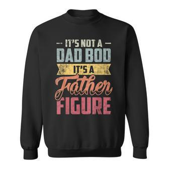 Mens Its Not A Dad Bod Its A Father Figure Vintage Sweatshirt - Seseable