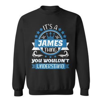 Mens James Name | Its A James Thing You Wouldnt Understand Sweatshirt - Seseable