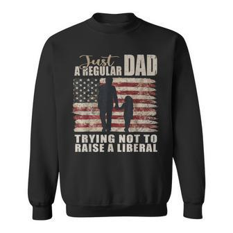 Mens Just A Regular Dad And Daughter Trying Not To Raise Liberals Sweatshirt - Seseable