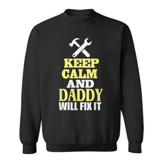 Mens Keep Calm And Daddy Will Fix It For Handyman Dads Sweatshirt - Thegiftio UK