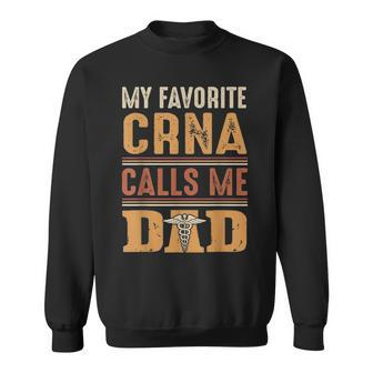 Mens My Favorite Crna Calls Me Dad T Best Fathers Day Gifts Sweatshirt - Seseable