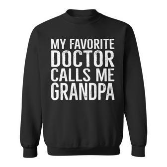 Mens My Favorite Doctor Calls Me Grandpa Funny Family Sweatshirt - Seseable