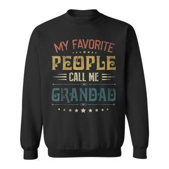 Mens My Favorite People Call Me Grandad Funny Fathers Day Gift Sweatshirt - Seseable