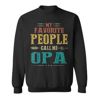 Mens My Favorite People Call Me Opa Funny Fathers Day Gift Sweatshirt - Seseable