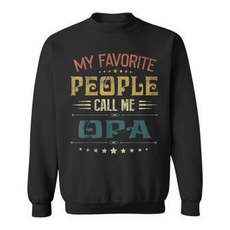 Mens My Favorite People Call Me Opa Funny Fathers Day Gift V2 Sweatshirt - Seseable