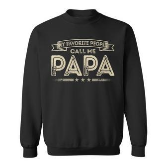 Mens My Favorite People Call Me Papa Funny Dad Papa Grandpa Sweatshirt - Thegiftio UK
