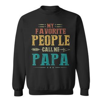 Mens My Favorite People Call Me Papa Funny Fathers Day Gift Sweatshirt - Seseable