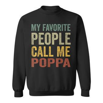 Mens My Favorite People Call Me Poppa Funny Fathers Day Gift Sweatshirt - Seseable