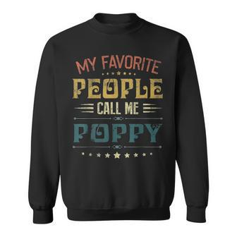Mens My Favorite People Call Me Poppy Funny Fathers Day Gift Sweatshirt - Seseable
