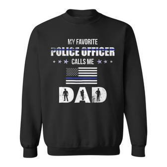 Mens My Favorite Police Officer Calls Me Dad Fathers Day Sweatshirt - Seseable