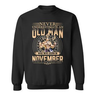 Mens Never Underestimate An Old Man Who Was Born In November Gift Sweatshirt - Thegiftio UK