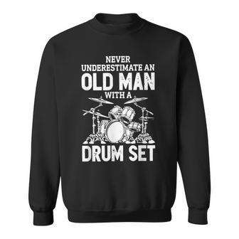 Mens Never Underestimate An Old Man With A Drum Set Drummer Sweatshirt - Seseable
