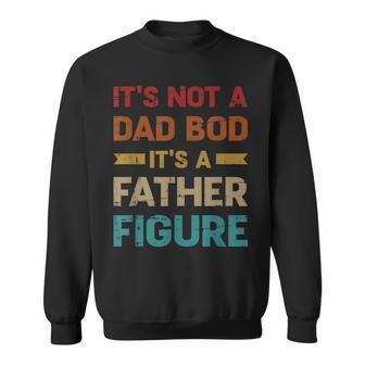 Mens Not A Dad Bod Father Vintage For Fathers Day Sweatshirt - Seseable