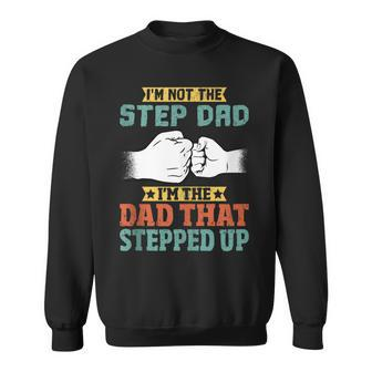 Mens Not The Step Dad Im The Dad That Stepped Up Sweatshirt | Mazezy