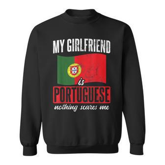 Mens Nothing Scares Me My Girlfriend Is Portugal Portuguese Sweatshirt | Mazezy