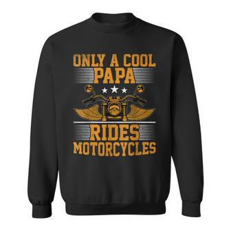 Mens Only A Cool Papa Rides Motorcycles - Mens Motorcycles Rider Sweatshirt | Mazezy