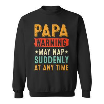 Mens Papa Warning May Nap Suddenly At Any Time Vintage Father Day Sweatshirt - Seseable