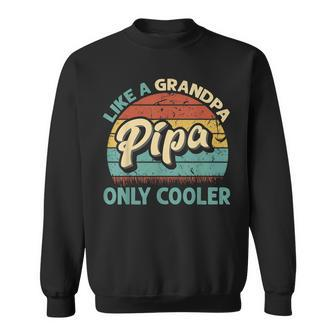 Mens Pipa Like A Grandpa Only Cooler Vintage Dad Fathers Day Sweatshirt - Seseable