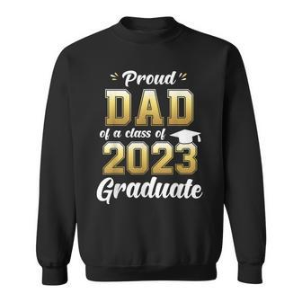 Mens Proud Dad Of A Class Of 2023 Graduate Daddy Senior 23 Sweatshirt - Seseable