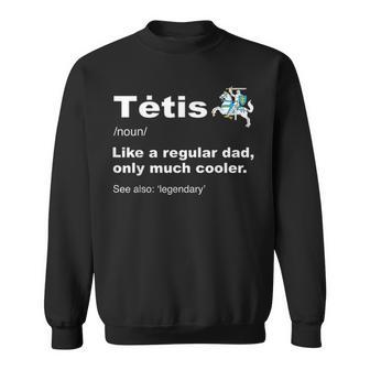 Mens Tetis Lithuanian Dad Definition Funny Fathers Day Gift Sweatshirt - Seseable
