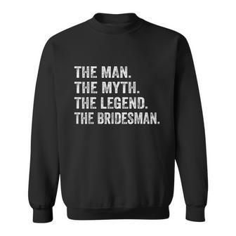 Mens The Man The Myth The Legend The Bridesman Sweatshirt - Monsterry AU