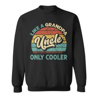 Mens Uncle Like A Grandpa Only Cooler Vintage Dad Fathers Day Sweatshirt - Seseable
