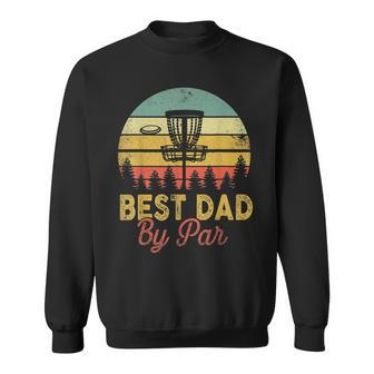 Mens Vintage Best Dad By Par Disc Golf Funny Fathers Day Sweatshirt - Seseable