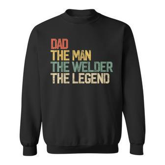 Mens Vintage Dad Man Welder Legend Gift Welding Father Weld Daddy Sweatshirt - Seseable
