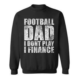 Mens Vintage Football Dad I Dont Play I Finance Sweatshirt - Seseable