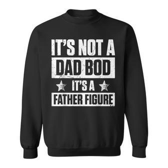 Mens Vintage Its Not A Dad Bod Its A Father Figure Funny Dad Sweatshirt - Seseable