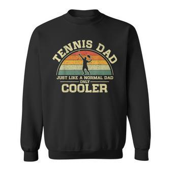 Mens Vintage Tennis Dad Just Like A Normal Dad Only Cooler Sweatshirt - Seseable