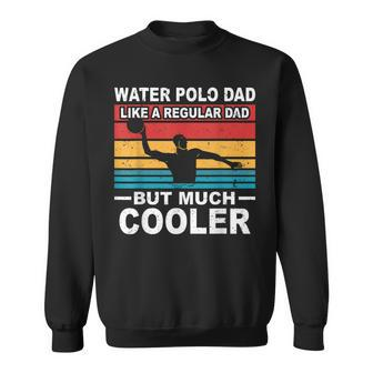 Mens Water Polo Player Father Water Polo Sport Dad Sweatshirt - Seseable