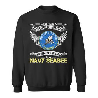 Mens Who Need A Superhero When Your Dad Is A Us Seabee Veteran Men Women Sweatshirt Graphic Print Unisex - Seseable