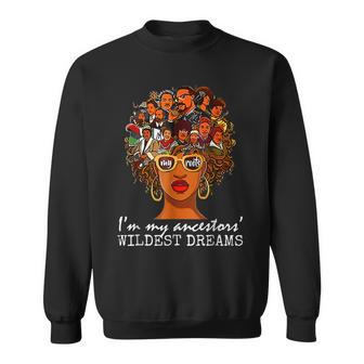 Mens Womens Black History Month Ancestors Dreams Wiledest Sweatshirt - Seseable