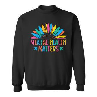 Mental Health Matters Brain Illness Mental Health Awareness Sweatshirt | Mazezy
