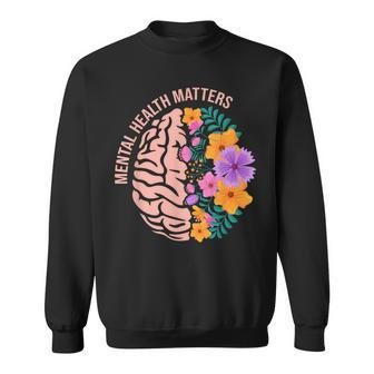 Mental Health Matters Gift Awareness Month Mental Health  Sweatshirt