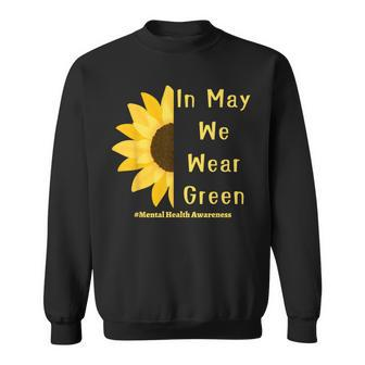 Mental Health Matters In May We Wear Green Mental Awareness  Sweatshirt