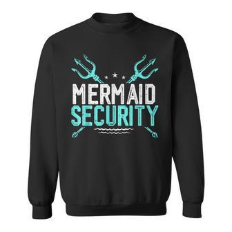 Mermaid Security Mermaid Dad Birthday Merdad Sweatshirt | Mazezy