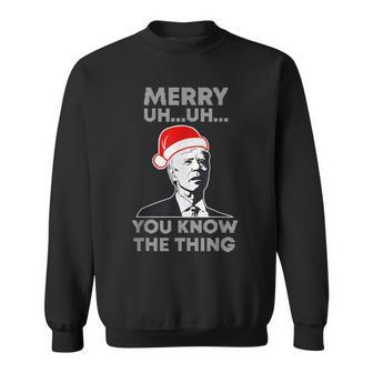 Merry Christmas Biden Merry Uh Uh You Know The Thing Sweatshirt - Seseable