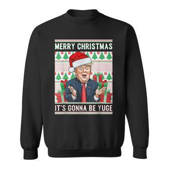 Merry Christmas Its Gonna Be Yuge Funny Trump Ugly Sweaters Men Women Sweatshirt Graphic Print Unisex - Thegiftio UK