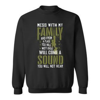 Mess With My Family - Sniper Sound - Military Family Sweatshirt - Seseable