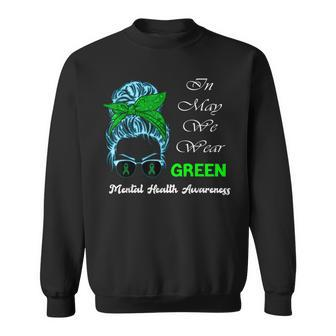 Messy Bun Mental Health Awareness MonthIn May We Wear Green Sweatshirt | Mazezy