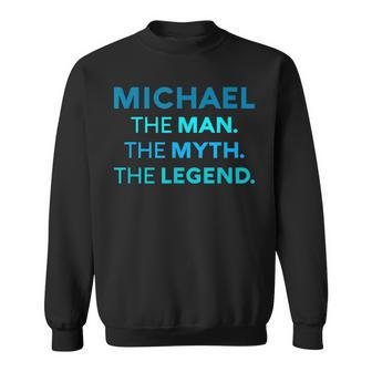 Michael The Man The Myth The Legend Name Personalized Boys Sweatshirt - Seseable