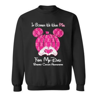 Mickey Mouse Pumpkin In October We Wear Pink For My Dad Breast Cancer Awareness Sweatshirt | Mazezy