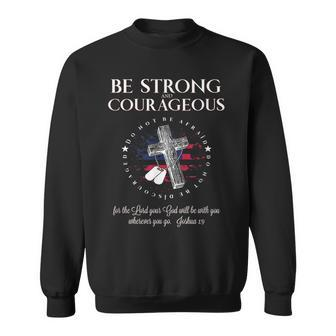 Military Be Strong And Courageous Christian Sweatshirt | Mazezy