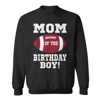 Mom Of The Birthday Boy Football Lover Vintage Retro Sweatshirt - Seseable