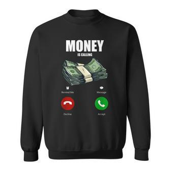 Money Is Calling Funny Business Hustler Entrepreneur T Sweatshirt | Mazezy