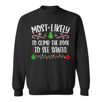 Most Likely To Climb The Roof To See Santa Funny Christmas Men Women Sweatshirt Graphic Print Unisex - Seseable
